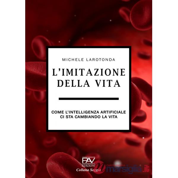 Imitazione della vita. Come l'intelligenza artificiale ci sta cambiando la vita (L')