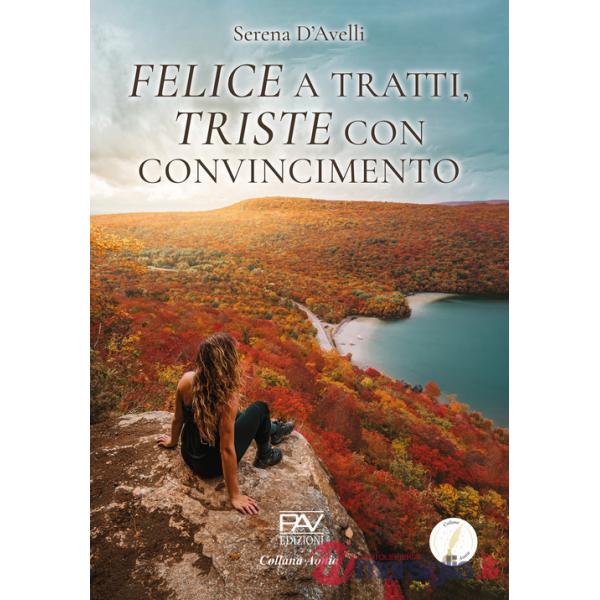 Felice a tratti, triste con convincimento