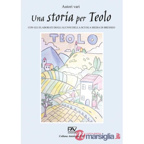 Storia per Teolo. Con gli elaborati degli alunni della scuola media di Bresseo (Una)