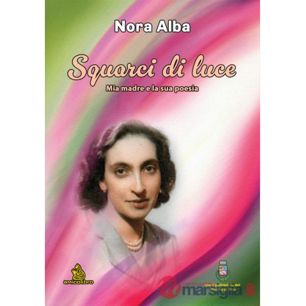 Squarci di luce. Mia madre e la sua poesia