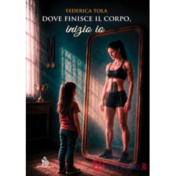 Dove finisce il corpo, inizio io. Il bodybuilding, il controllo e la verità che non si vede