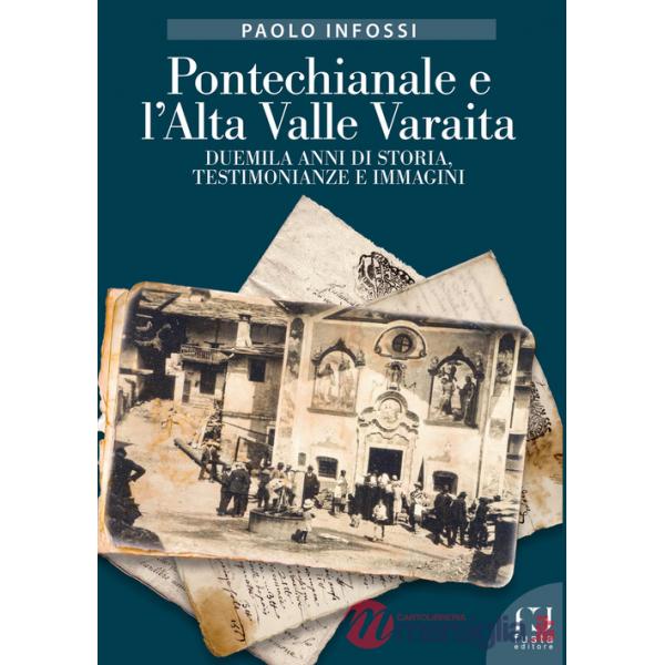 Pontechianale e l'Alta Valle Varaita. Duemila anni di storia, testimonianze e immagini
