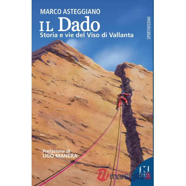 Dado. Storia e vie del Viso di Vallanta (Il)