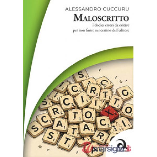 Maloscritto. I dodici errori da evitare per non finire nel cestino dell'editore