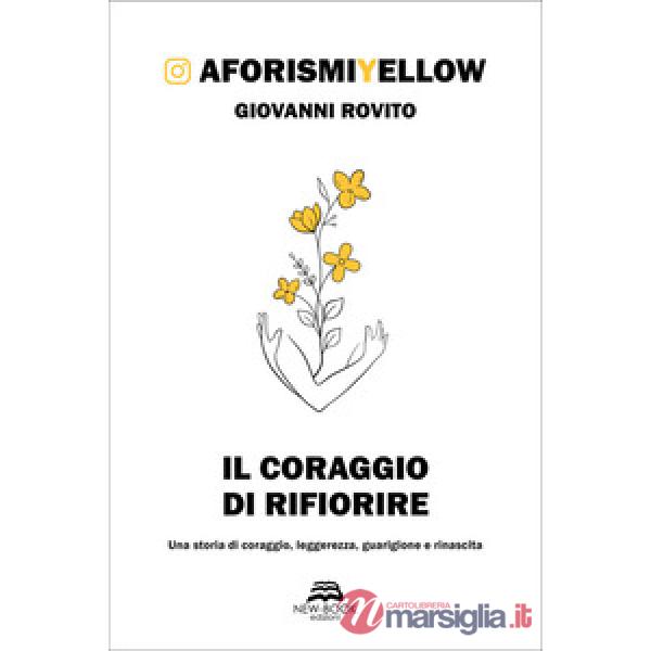 Coraggio di rifiorire (Il)