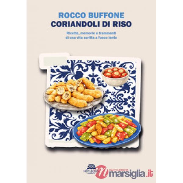 Coriandoli di riso. Ricette, memorie e frammenti di una vita scritta a fuoco lento