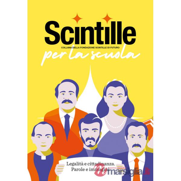 Scintille per la scuola. Legalità e cittadinanza. Parole e immagini. Ediz. speciale
