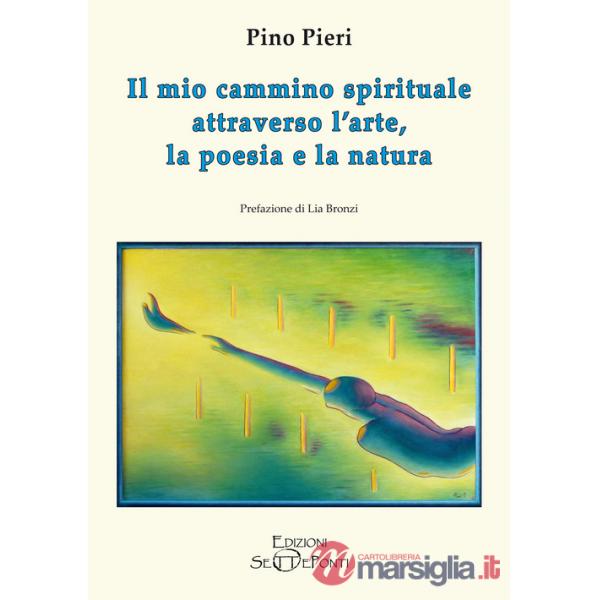 Mio cammino spirituale attraverso l'arte, la poesia e la natura (Il)