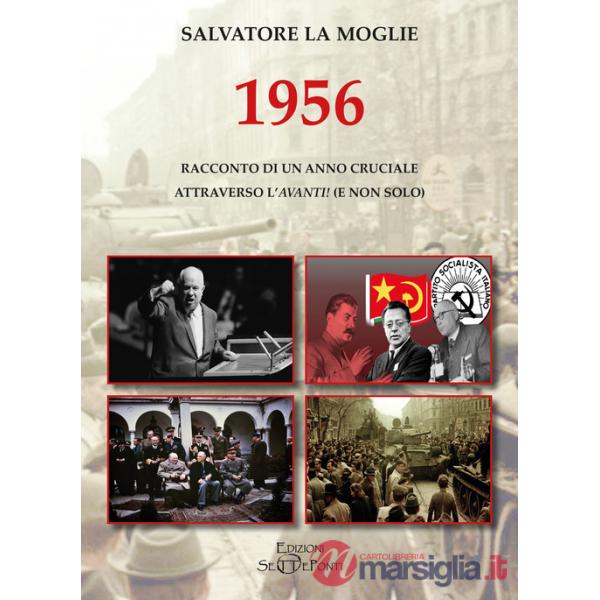 1956. Racconto di un anno cruciale attraverso l'«Avanti!» (e non solo)