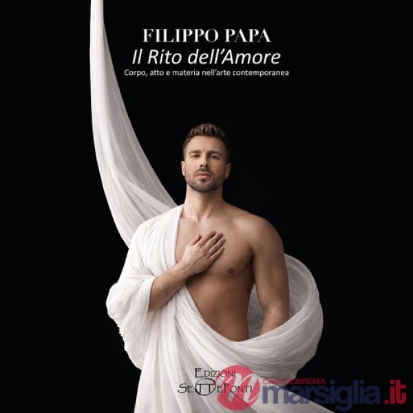 Rito dell'amore. Corpo, atto e materia nell'arte contemporanea (Il)