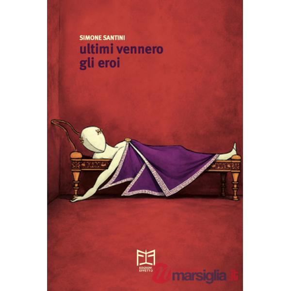 Ultimi vennero gli eroi