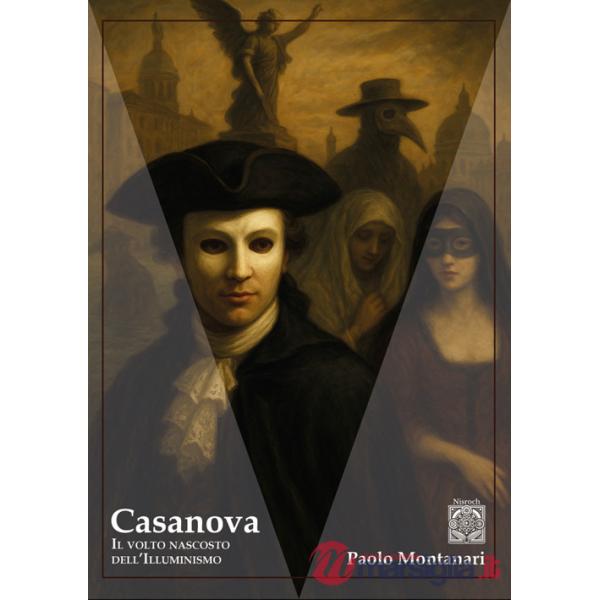 Casanova. Il volto nascosto dell'Illuminismo