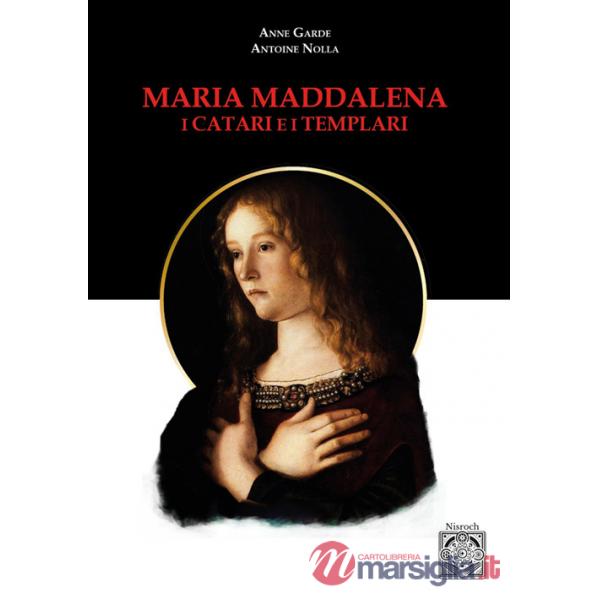 Maria Maddalena. I Catari e i templari. Nuova ediz.