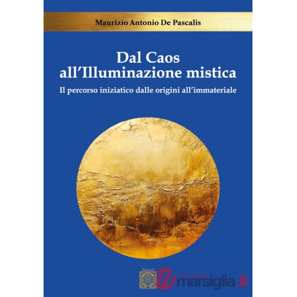 Dal caos all'illuminazione mistica. Il percorso iniziatico dalle origini all'immateriale