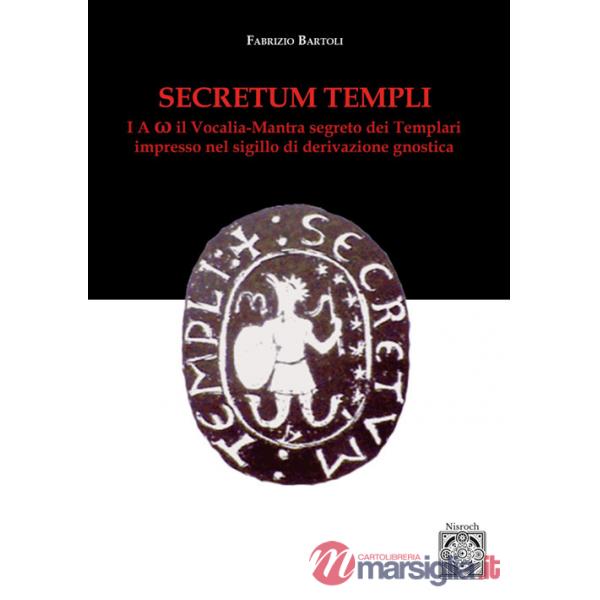 Secretum templi. I A o: il vocalia-mantra segreto dei Templari