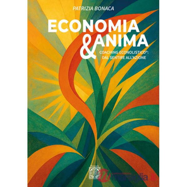 Economia e anima. Coaching econolistico®: dal sentire all'azione