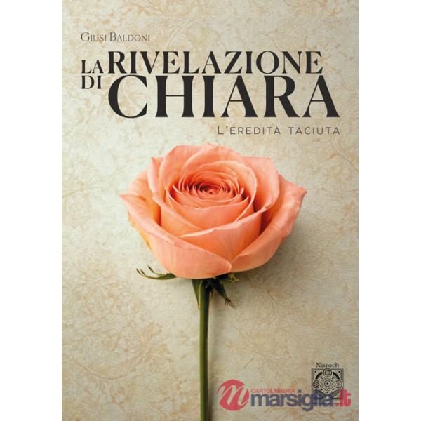 Rivelazione di Chiara. L'eredità taciuta (La)
