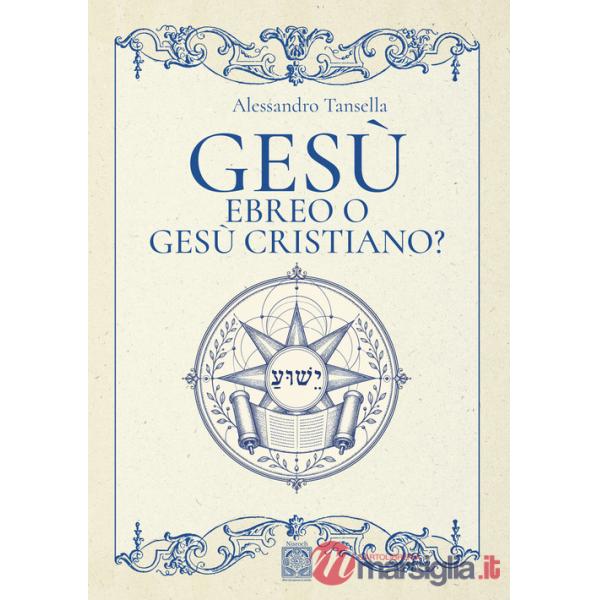 Gesù ebreo o Gesù cristiano?
