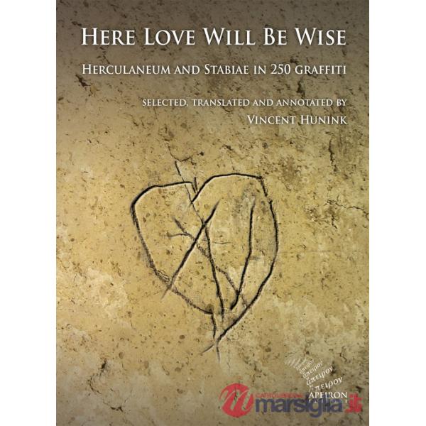 Here Love Will Be Wise. Herculaneum and Stabiae in 250 graffiti