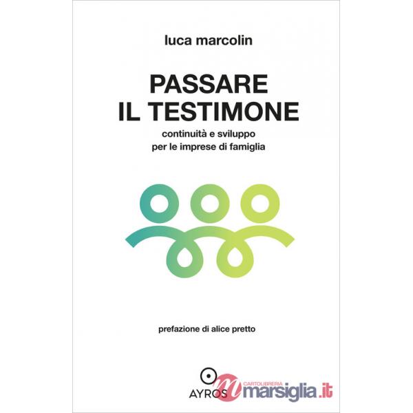 Passare il testimone. Continuità e sviluppo per le imprese di famiglia