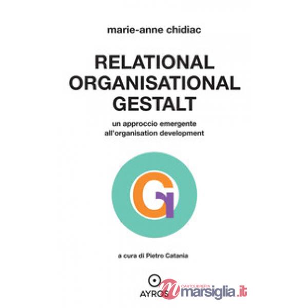 Relational, organizational Gestalt. Un approccio emergente all'organisation development