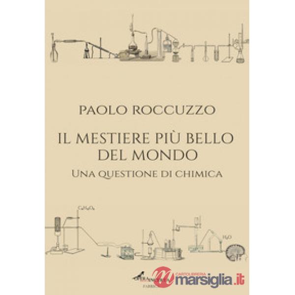 Il mestiere più bello del mondo. Una questione di chimica