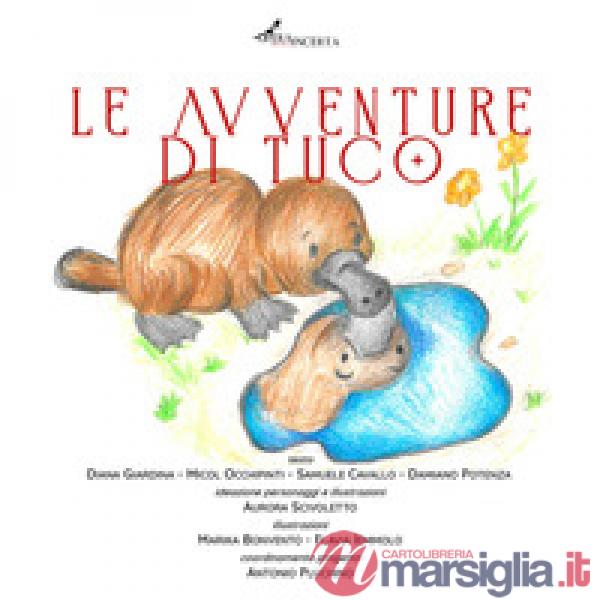 Le avventure di Tuco. Una storia piccola e stramba di un ornitorinco piccolo e strambo