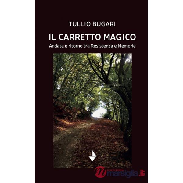 Carretto magico. Andata e ritorno tra resistenza e memorie (Il)
