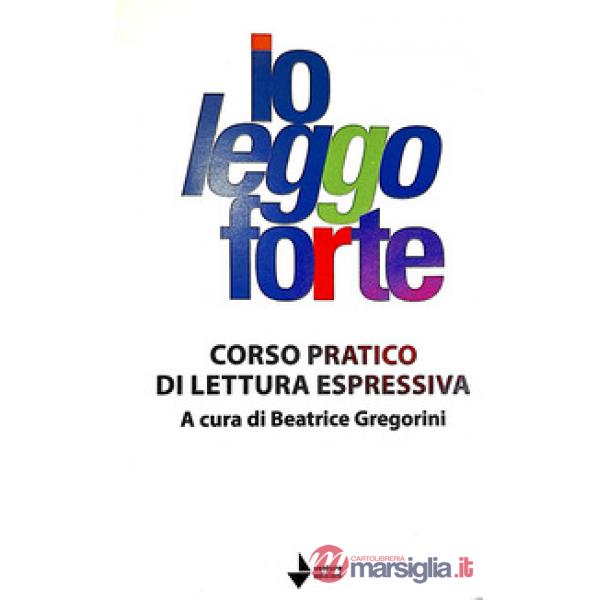 Io leggo forte. Corso pratico di lettura espressiva