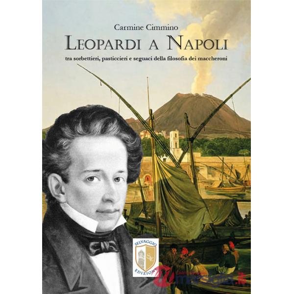 Leopardi a Napoli. Tra sorbettieri, pasticcieri e seguaci della filosofia dei maccheroni