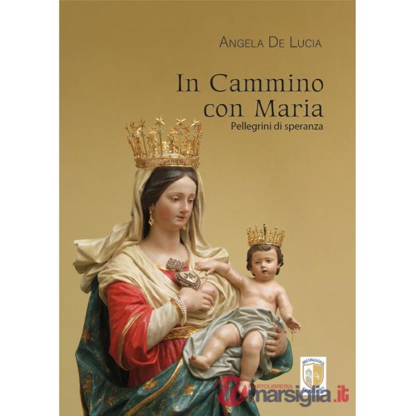 In cammino con Maria. Pellegrini di speranza