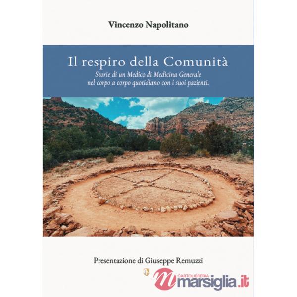 Respiro della comunità. Storie di un medico di medicina generale nel corpo a corpo quotidiano con i suoi pazienti (Il)