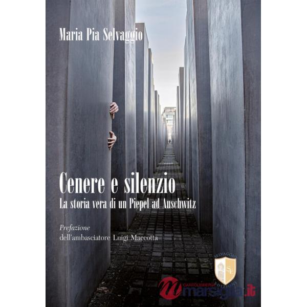 Cenere e silenzio. La storia vera di un Piepel ad Auschwitz