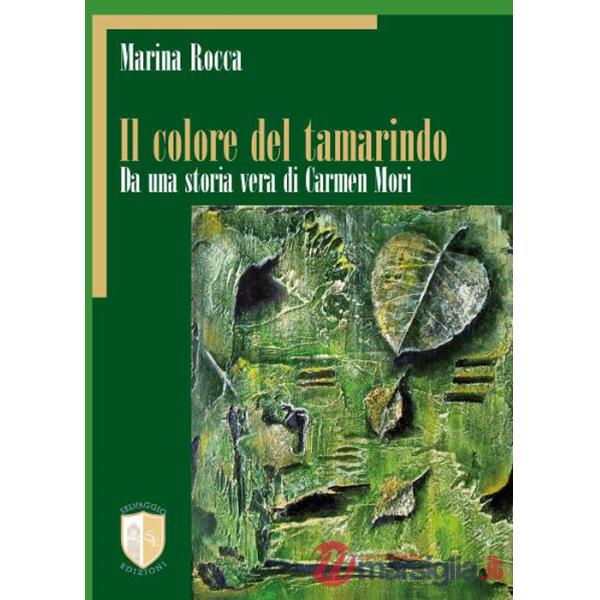 Colore del tamarindo. Da una storia vera di Carmen Mori (IL)