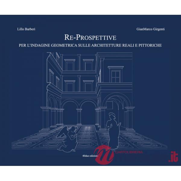 Re-prospettive, per l'indagine geometrica sulle architetture reali e pittoriche