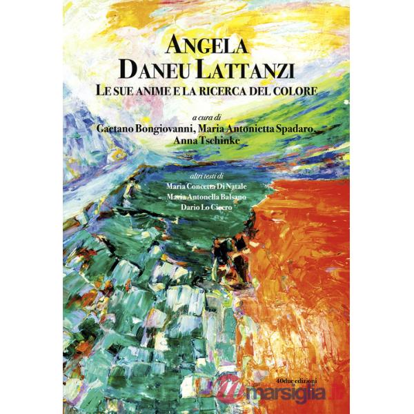 Angela Daneu Lattanzi. Le sue anime e la ricerca del colore