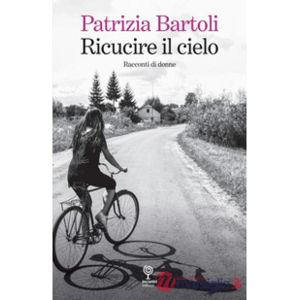 Ricucire il cielo. Racconti di donne