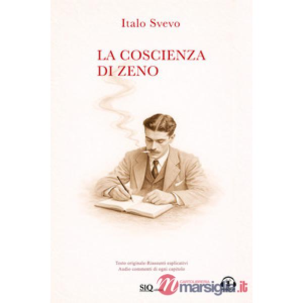 Coscienza di Zeno. Testo originale. Riassunto esplicativo di ogni capitolo. Podcast esclusivo (La)