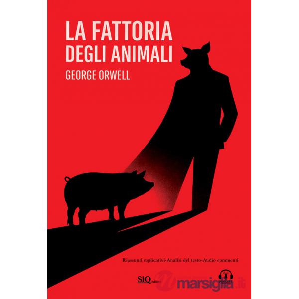 Fattoria degli animali. Riassunti esplicativi. Analisi del testo. Audio commenti (La)