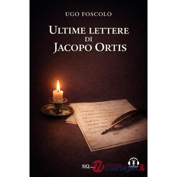 Ultime lettere di Jacopo Ortis. Audio commenti. Riassunti esplicativi