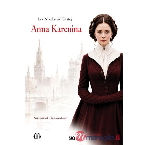 Anna Karenina. Audio commenti. Riassunti esplicativi