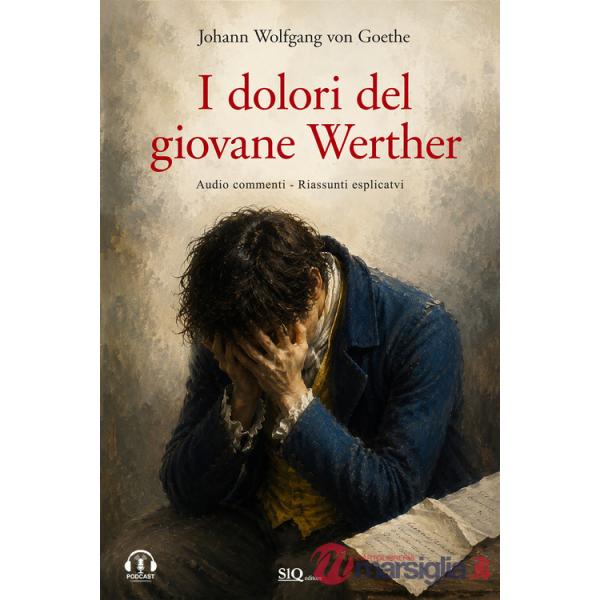 Dolori del giovane Werther. Audio commenti. Riassunti esplicativi (I)