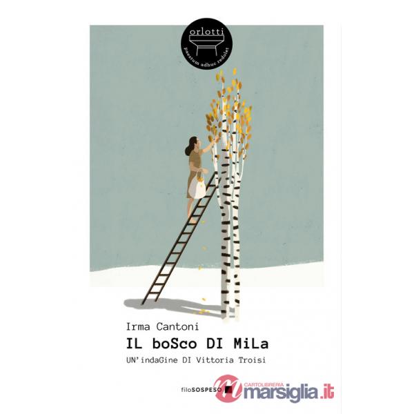 Bosco di Mila. Un'indagine di Vittoria Troisi. Nuova ediz. (Il)