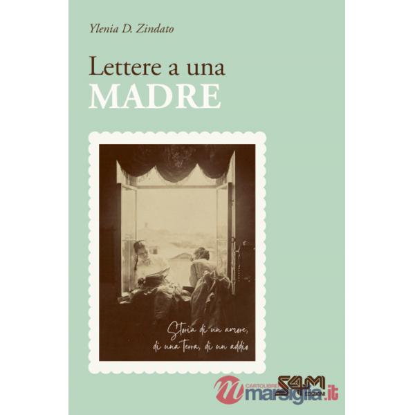 Lettere a una madre. Storia di un amore, di una terra, di un addio