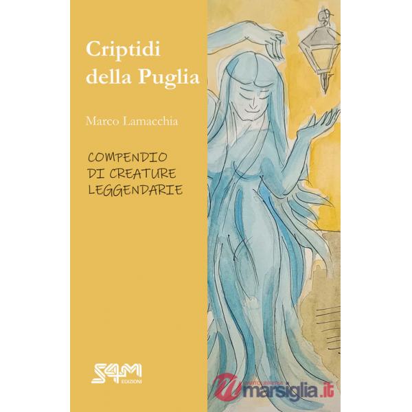 Criptidi della Puglia. Compendio di creature leggendarie