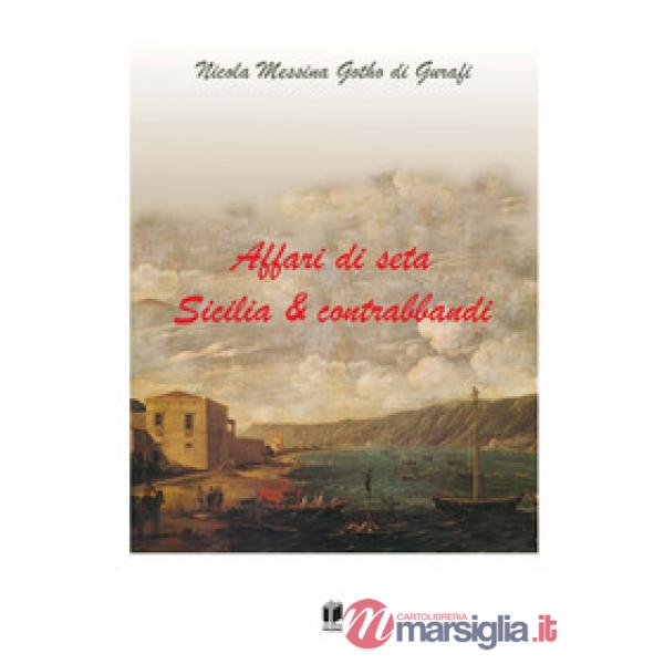 Affari di seta. Sicilia & contrabbandi