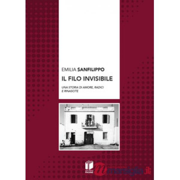Filo invisibile. Una storia di amore, radici e rinascite (Il)