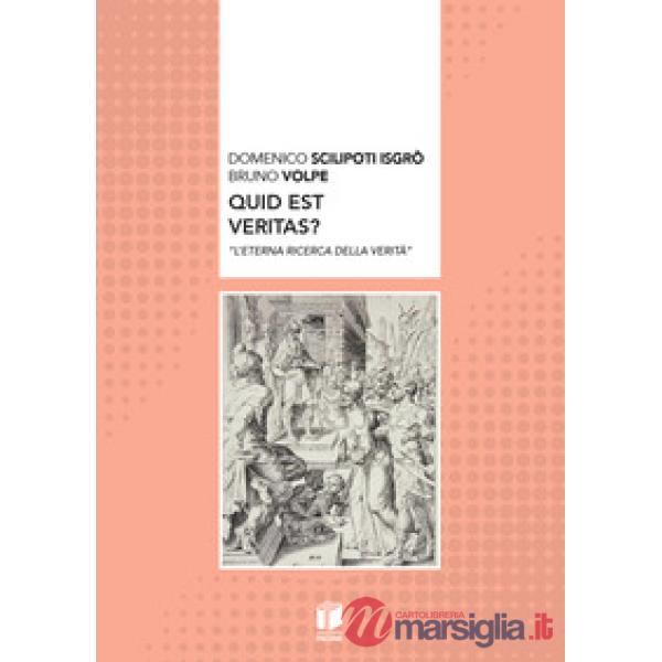 Quid est veritas? «L'eterna ricerca della verità»