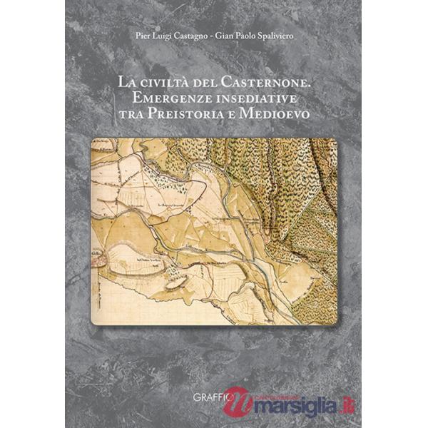 Civiltà del Casternone. Emergenze insediative tra Preistoria e Medioevo (La)