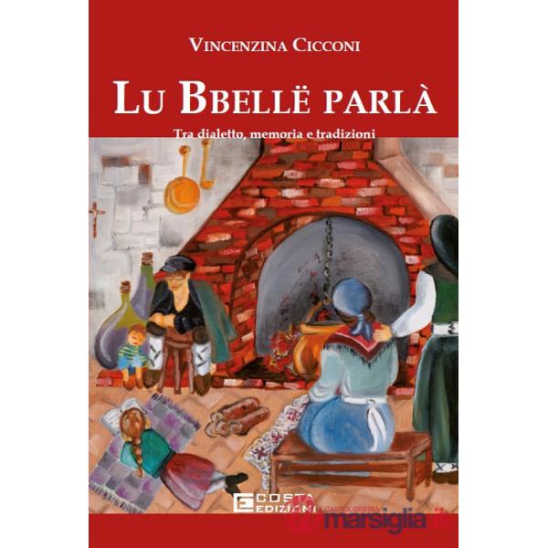 Bbelle parla'. Tra dialetto, memoria e tradizioni (Lu)